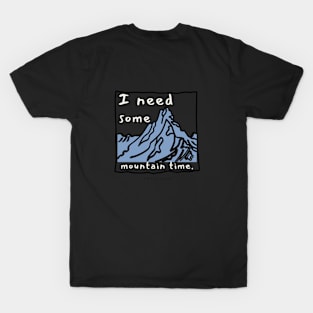 I need some mountain time T-Shirt
